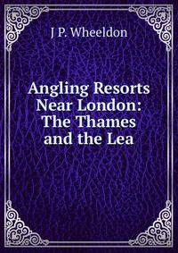 Angling Resorts Near London: The Thames and the Lea