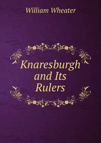 Knaresburgh and Its Rulers