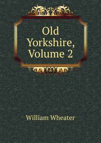 Old Yorkshire, Volume 2