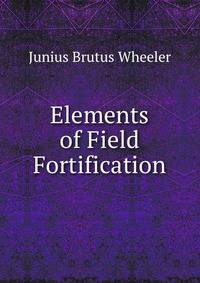 Elements of Field Fortification