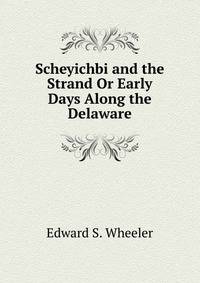 Scheyichbi and the Strand Or Early Days Along the Delaware