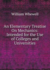 An Elementary Treatise On Mechanics: Intended for the Use of Colleges and Universities