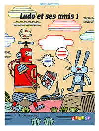 Ludo Et Ses Amis 1. Cahier d'activites