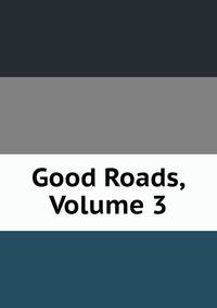 Good Roads, Volume 3