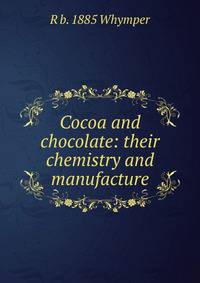 Cocoa and chocolate: their chemistry and manufacture