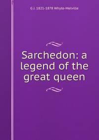 Sarchedon: a legend of the great queen