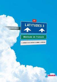 Latitudes 3 - Méthode de français B1 (+ Audio CD)