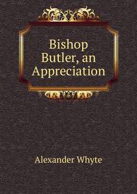 Bishop Butler, an Appreciation