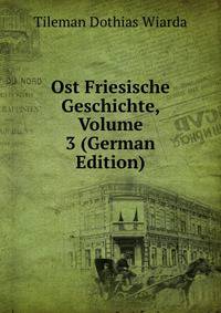 Ost Friesische Geschichte, Volume 3 (German Edition)