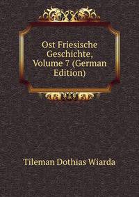 Ost Friesische Geschichte, Volume 7 (German Edition)