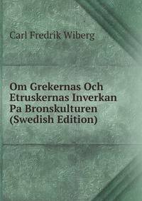 Om Grekernas Och Etruskernas Inverkan Pa Bronskulturen (Swedish Edition)