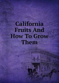 California Fruits And How To Grow Them