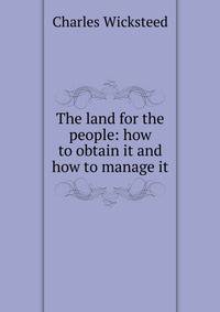 The land for the people: how to obtain it and how to manage it