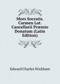 Mors Socratis. Carmen Lat. Cancellarii Pr?mio Donatum (Latin Edition)