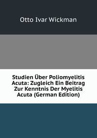 Studien ?ber Poliomyelitis Acuta: Zugleich Ein Beitrag Zur Kenntnis Der Myelitis Acuta (German Edition)