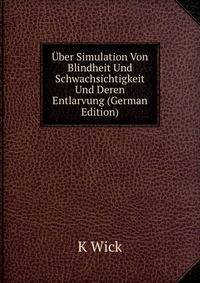 Uber Simulation Von Blindheit Und Schwachsichtigkeit Und Deren Entlarvung (German Edition)