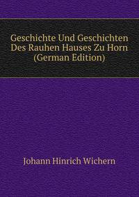 Geschichte Und Geschichten Des Rauhen Hauses Zu Horn (German Edition)