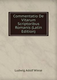 Commentatio De Vitarum Scriptoribus Romanis (Latin Edition)