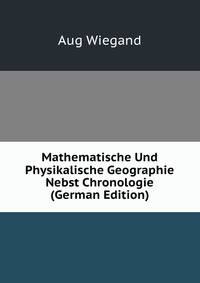 Mathematische Und Physikalische Geographie Nebst Chronologie (German Edition)