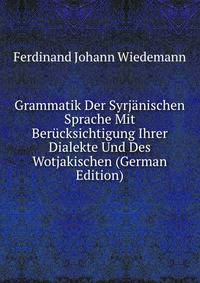 Grammatik Der Syrjanischen Sprache Mit Berucksichtigung Ihrer Dialekte Und Des Wotjakischen (German Edition)