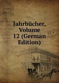 Jahrbucher, Volume 12 (German Edition)