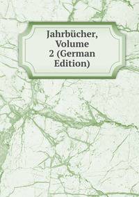 Jahrbucher, Volume 2 (German Edition)