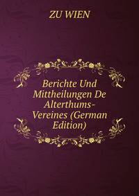 Berichte Und Mittheilungen De Alterthums- Vereines (German Edition)