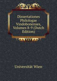 Dissertationes Philologae Vindobonenses, Volumes 8-9 (Dutch Edition)