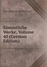 Sammtliche Werke, Volume 40 (German Edition)