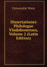 Dissertationes Philologae Vindobonenses, Volume 2 (Latin Edition)