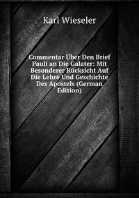 Commentar Uber Den Brief Pauli an Die Galater: Mit Besonderer Rucksicht Auf Die Lehre Und Geschichte Des Apostels (German Edition)
