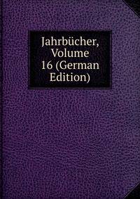 Jahrbucher, Volume 16 (German Edition)