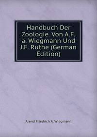 Handbuch Der Zoologie. Von A.F.a. Wiegmann Und J.F. Ruthe (German Edition)