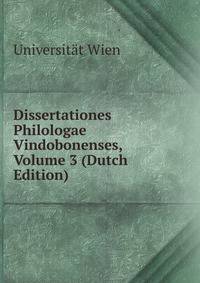 Dissertationes Philologae Vindobonenses, Volume 3 (Dutch Edition)