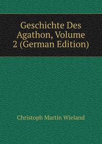 Geschichte Des Agathon, Volume 2 (German Edition)