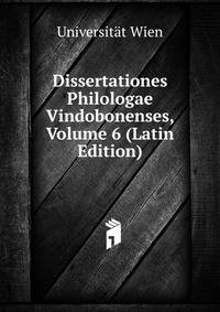 Dissertationes Philologae Vindobonenses, Volume 6 (Latin Edition)