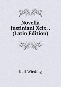 Novella Justiniani Xcix. . (Latin Edition)