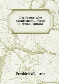 Das Preussische Garnisonschulwesen (German Edition)
