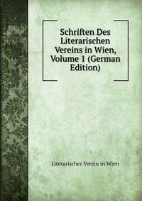 Schriften Des Literarischen Vereins in Wien, Volume 1 (German Edition)