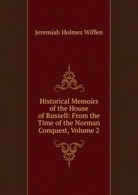 Historical Memoirs of the House of Russell: From the Time of the Norman Conquest, Volume 2