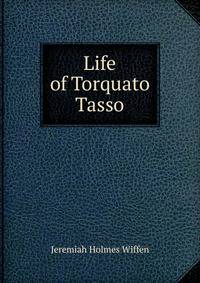 Life of Torquato Tasso