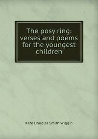 The posy ring: verses and poems for the youngest children