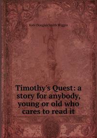 Timothy's Quest: a story for anybody, young or old who cares to read it