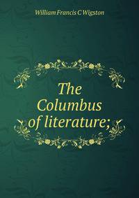 The Columbus of literature;