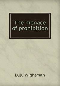 The menace of prohibition