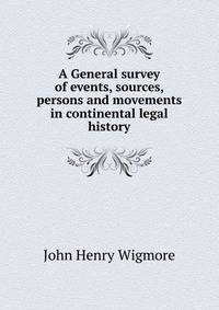 A General survey of events, sources, persons and movements in continental legal history