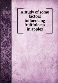 A study of some factors influencing fruitfulness in apples