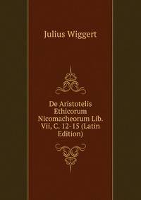 De Aristotelis Ethicorum Nicomacheorum Lib. Vii, C. 12-15 (Latin Edition)