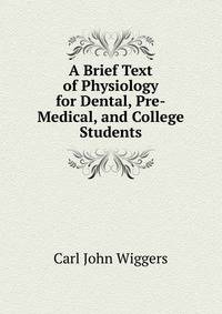 A Brief Text of Physiology for Dental, Pre-Medical, and College Students