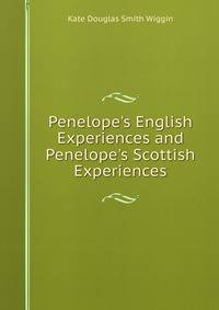 Penelope's English Experiences and Penelope's Scottish Experiences
